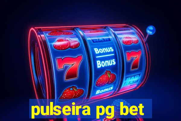 pulseira pg bet