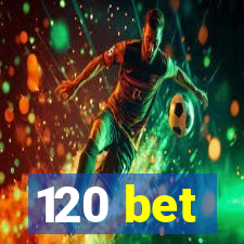 120 bet