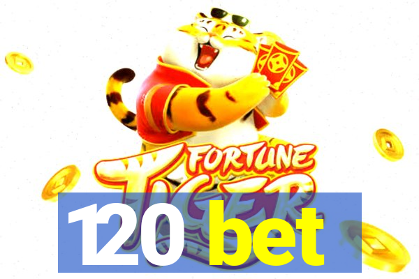 120 bet