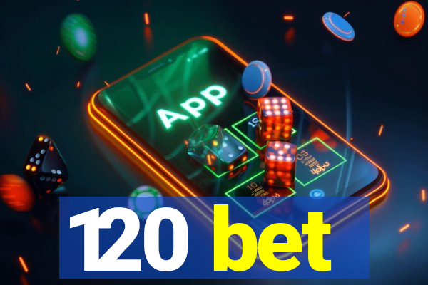 120 bet