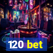 120 bet