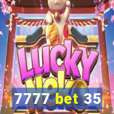 7777 bet 35