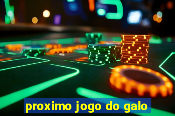 proximo jogo do galo