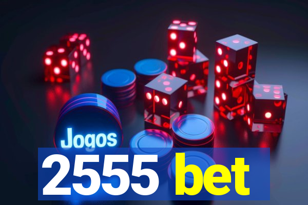 2555 bet