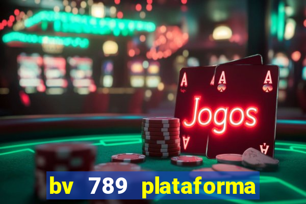 bv 789 plataforma de jogos