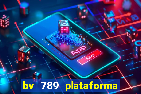 bv 789 plataforma de jogos