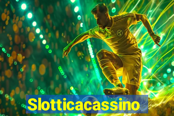 Slotticacassino