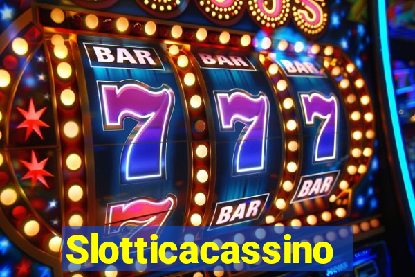 Slotticacassino