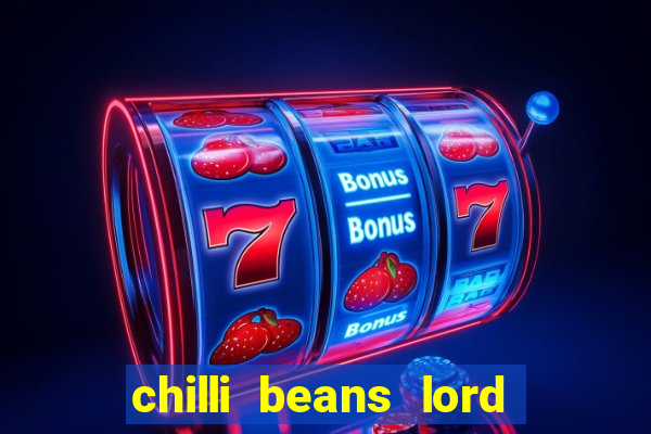 chilli beans lord of the rings