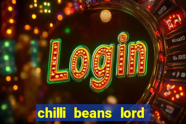 chilli beans lord of the rings