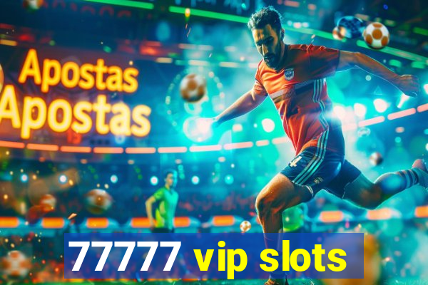 77777 vip slots