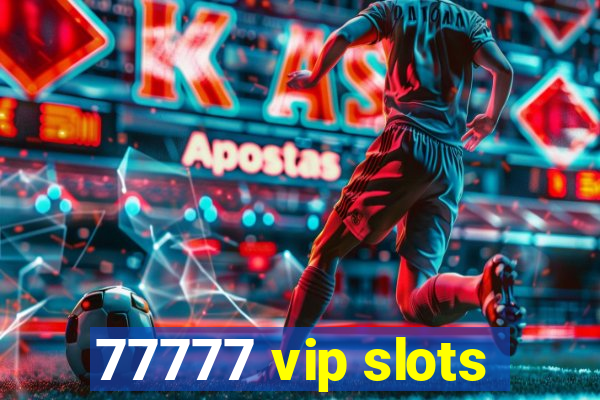 77777 vip slots