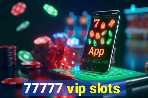 77777 vip slots