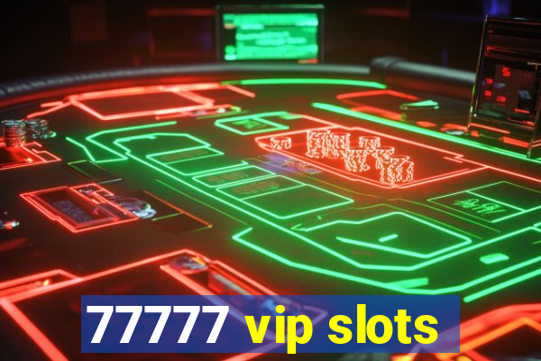 77777 vip slots