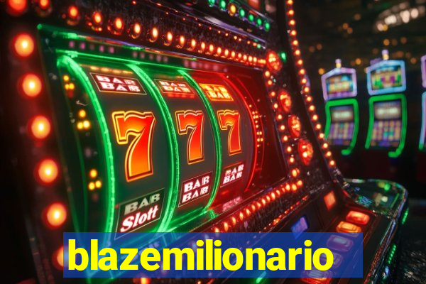 blazemilionario