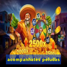 acompanhates peludas