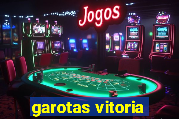 garotas vitoria