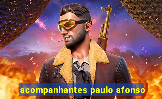 acompanhantes paulo afonso