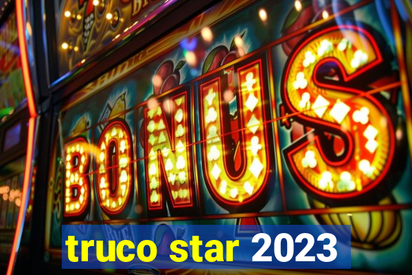 truco star 2023