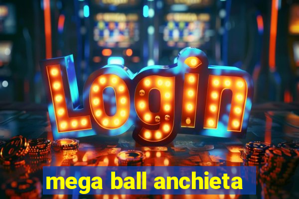 mega ball anchieta