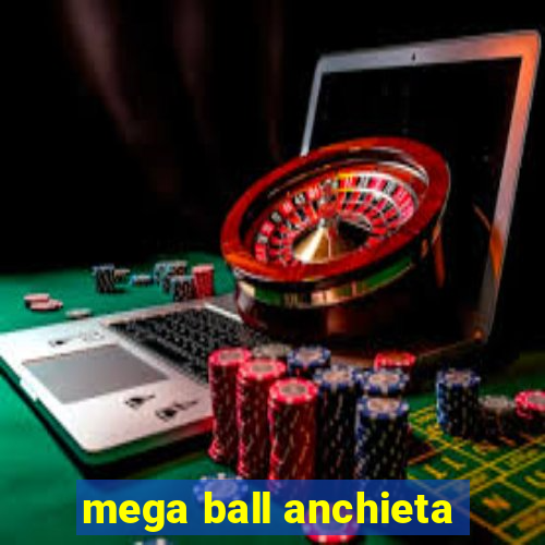 mega ball anchieta