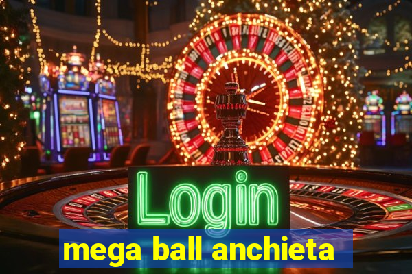 mega ball anchieta