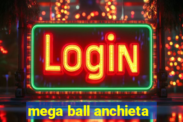 mega ball anchieta