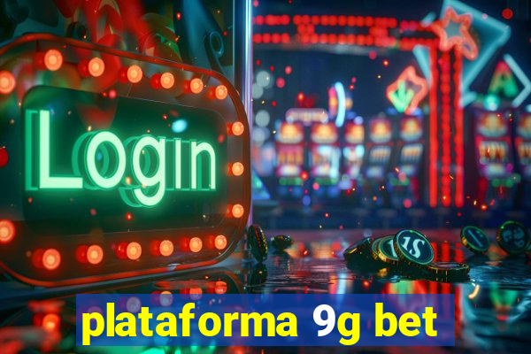 plataforma 9g bet