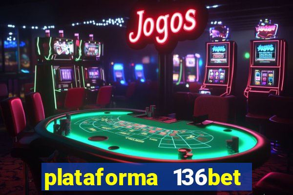 plataforma 136bet paga mesmo