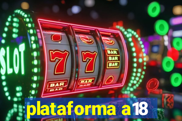 plataforma a18