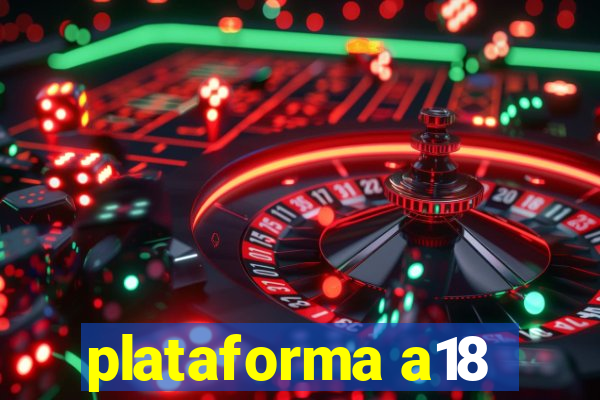 plataforma a18