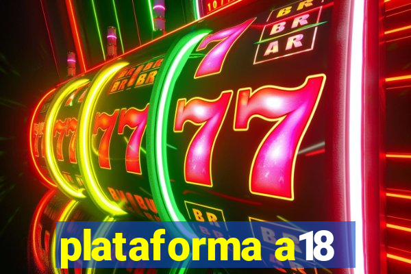 plataforma a18