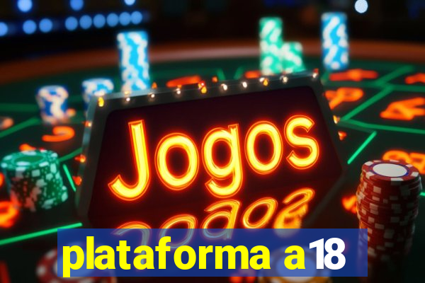 plataforma a18