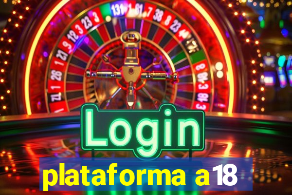 plataforma a18