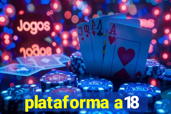 plataforma a18