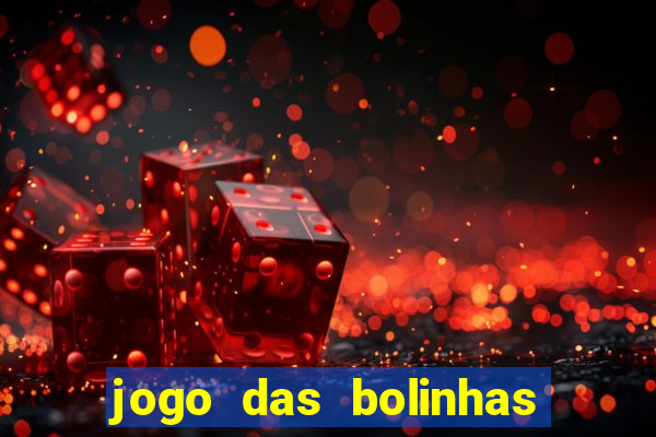 jogo das bolinhas que ganha dinheiro