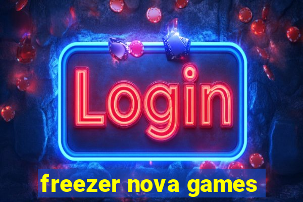 freezer nova games