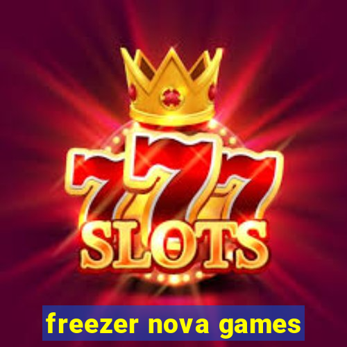 freezer nova games