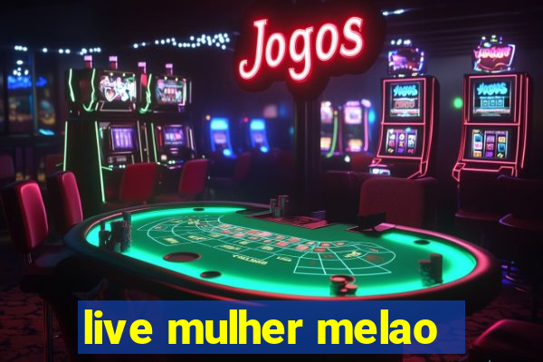 live mulher melao