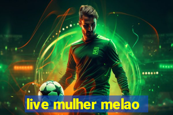 live mulher melao