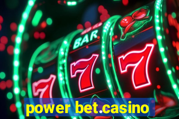 power bet.casino