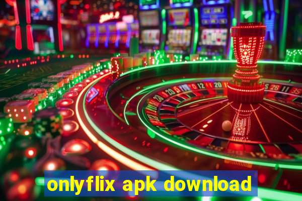 onlyflix apk download