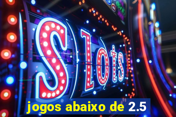 jogos abaixo de 2.5