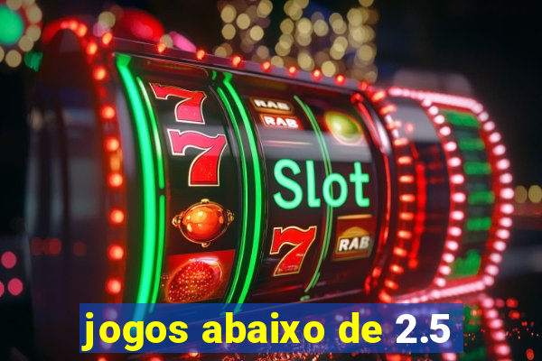 jogos abaixo de 2.5