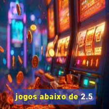 jogos abaixo de 2.5