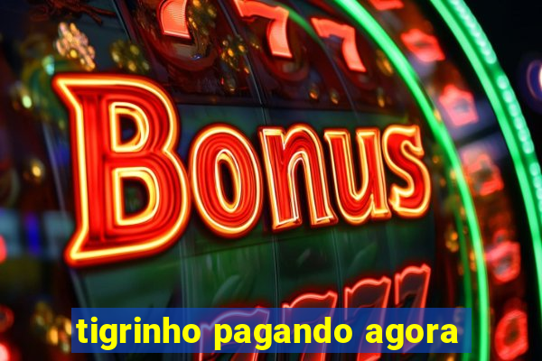 tigrinho pagando agora