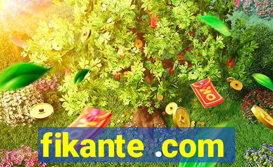 fikante .com