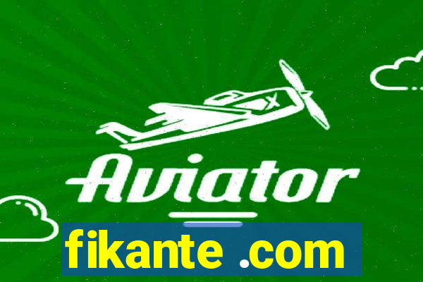 fikante .com