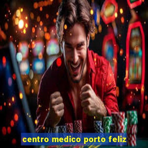 centro medico porto feliz