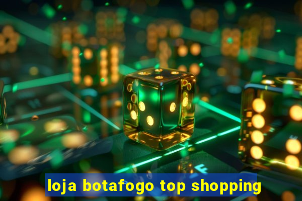 loja botafogo top shopping